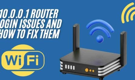 10.0.0.1 Router Login Issues and How to Fix Them