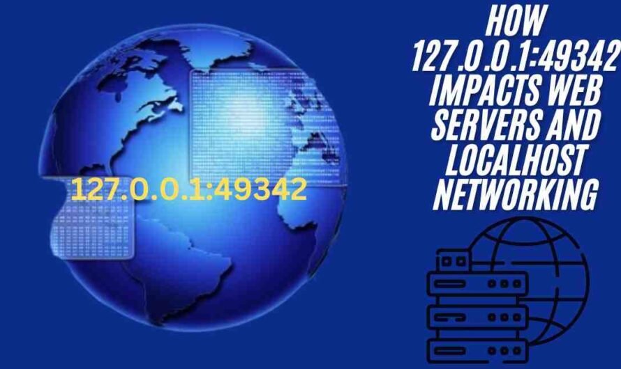 How 127.0.0.1:49342 Impacts Web Servers and Localhost Networking