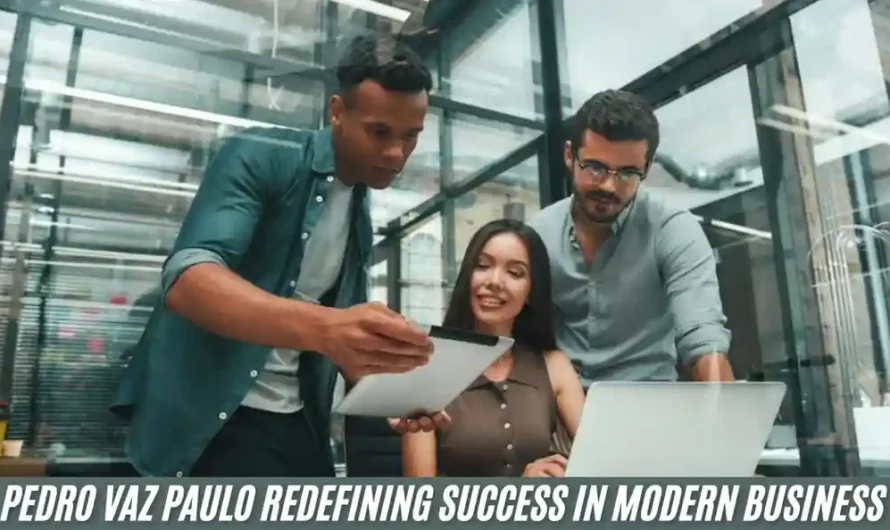 Pedro Vaz Paulo: Redefining Success in Modern Business