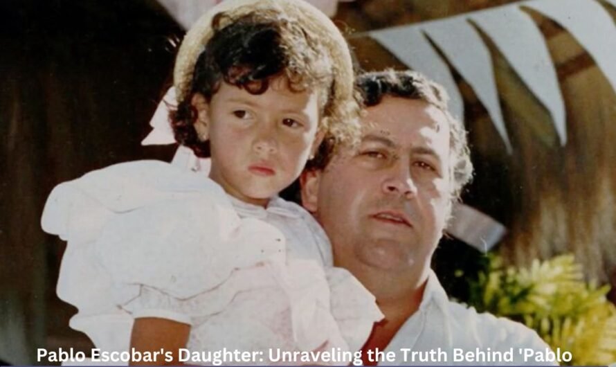 Pablo Escobar’s Daughter: Unraveling the Truth Behind ‘Pablo Escobar Tochter Tot’