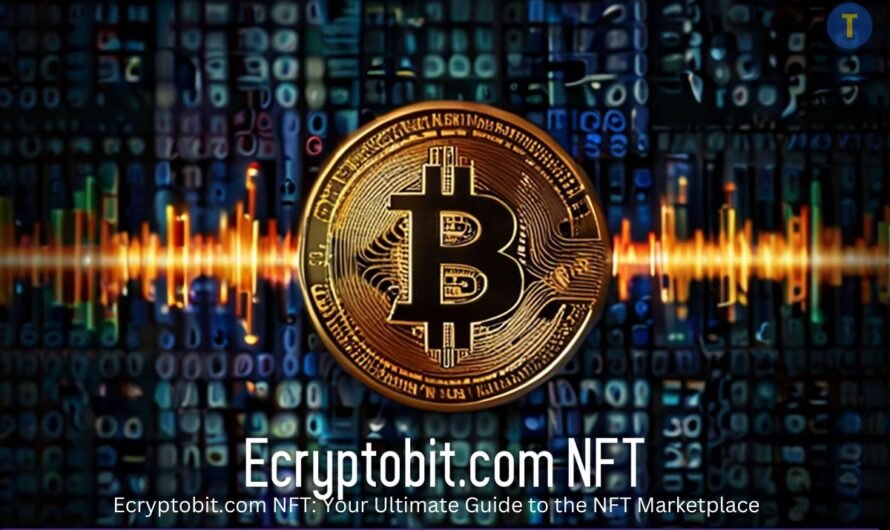 Ecryptobit.com NFT: Your Ultimate Guide to the NFT Marketplace